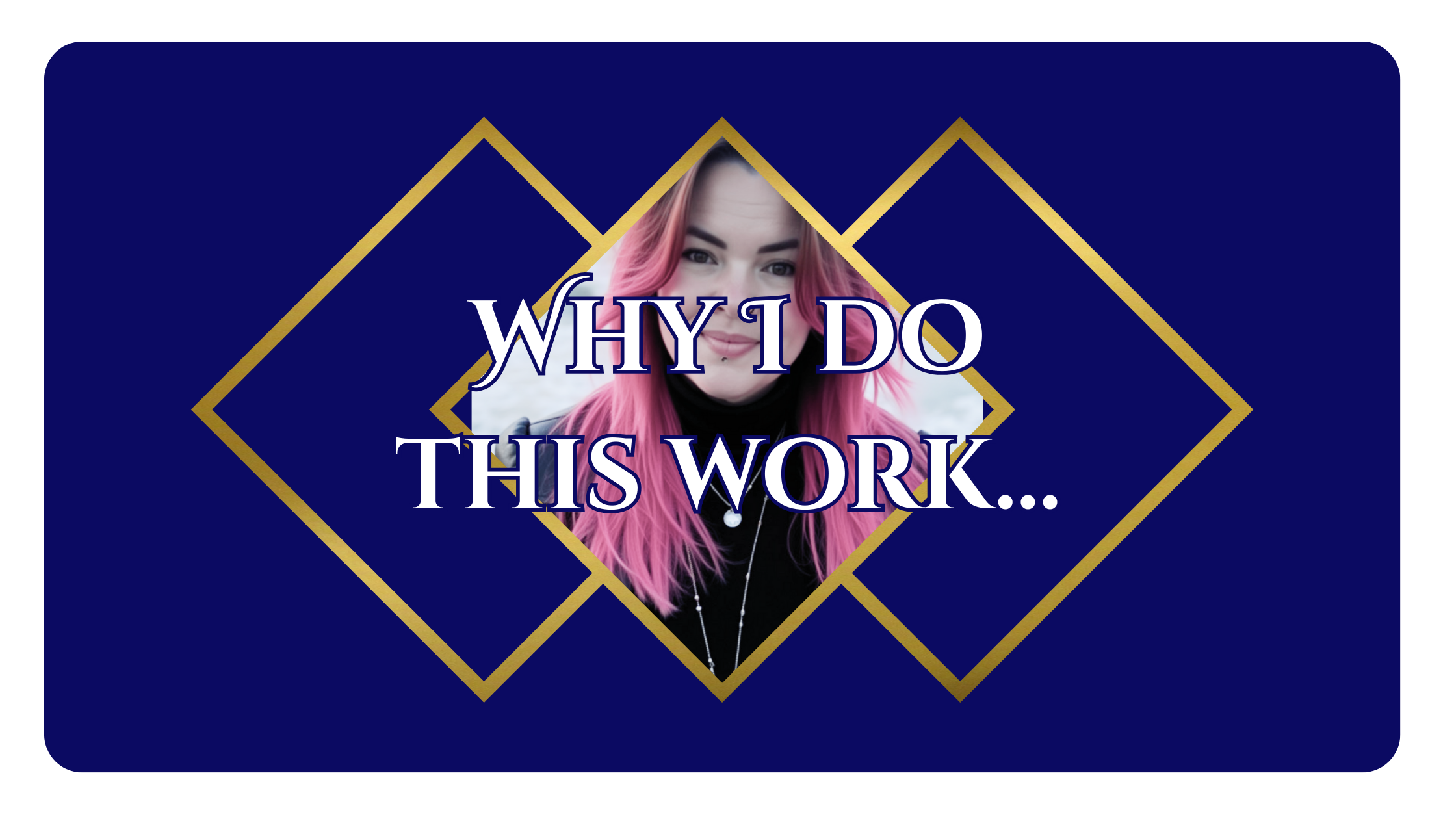 Why I Do This Work…